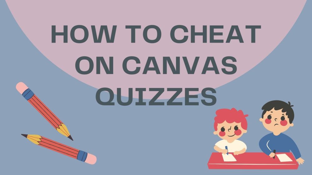 How To Cheat On Canvas Quizzes And Get Away With It