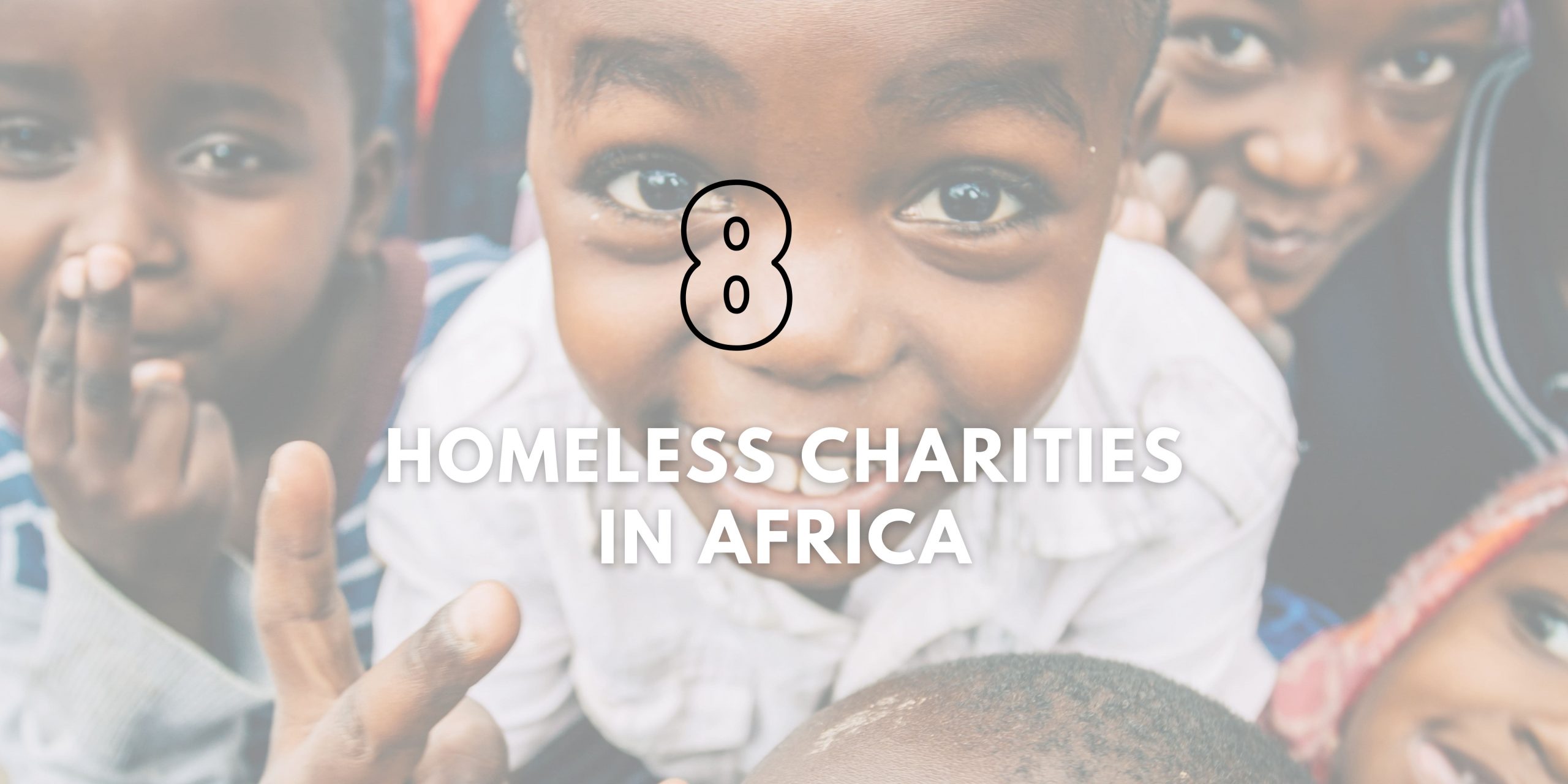 8 Homeless Charities in Africa