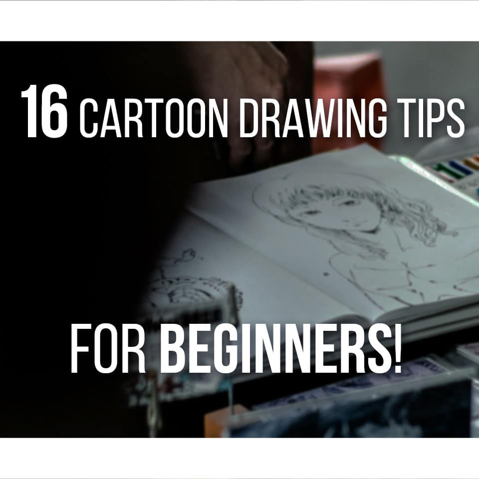16 Best Cartoon Drawing Tips For Beginners! Don