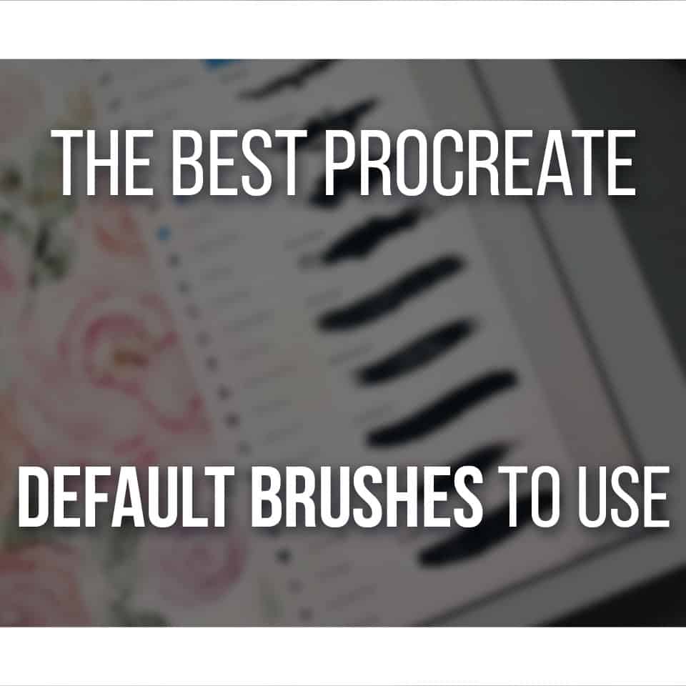 The 7 Best Default Procreate Brushes To Use! (PreInstalled)