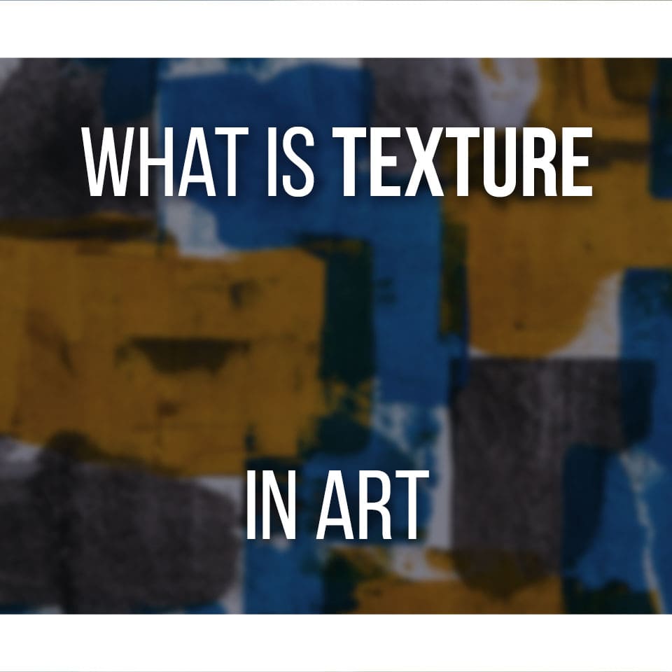 What Is Texture In Art? (Definition With Examples)