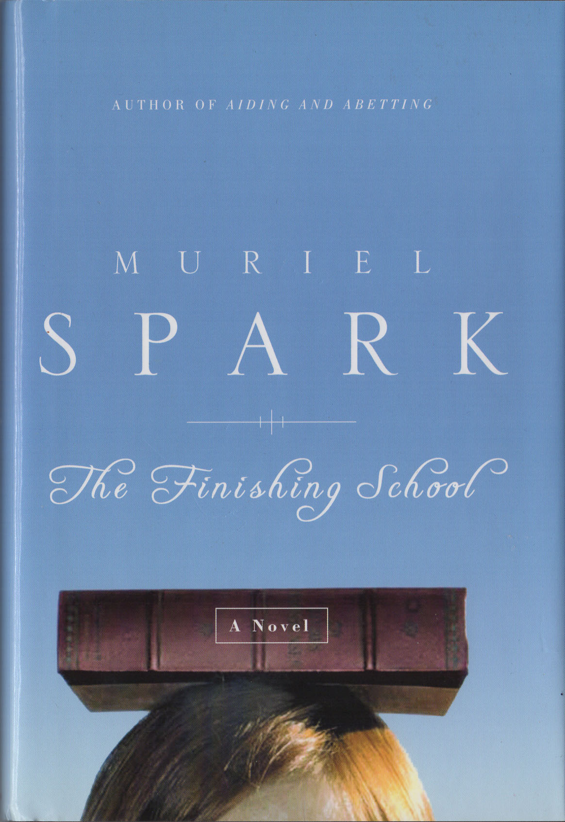 THE FINISHING SCHOOL Muriel Spark, First American Edition HCDJ