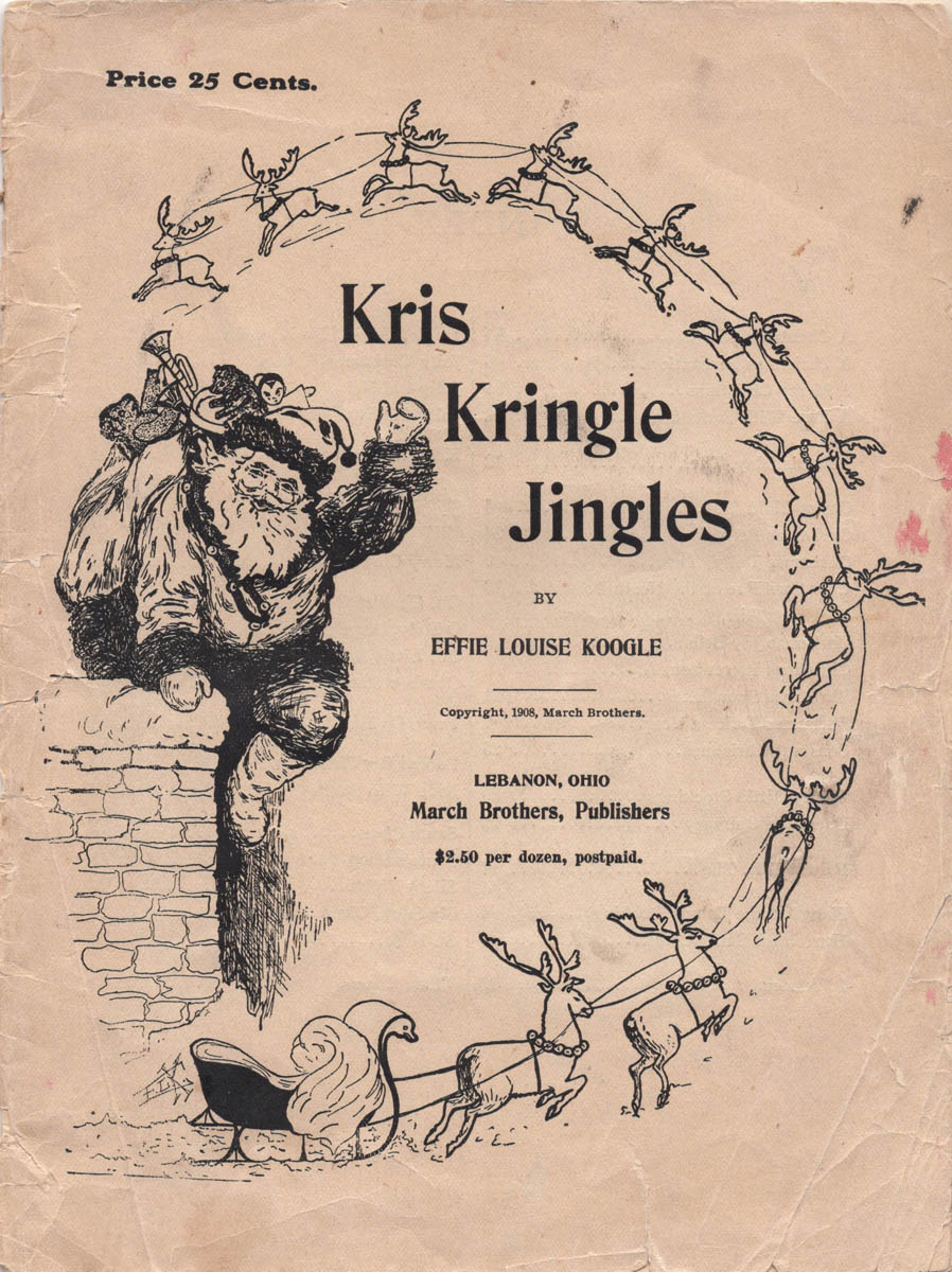 KRIS KRINGLE JINGLES Effie Louise Koogle, 1908 Songs