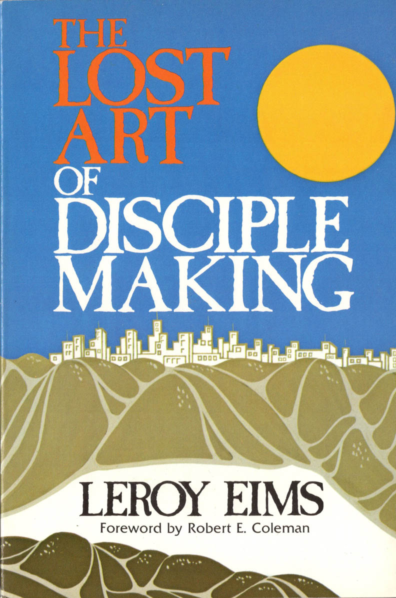 THE LOST ART OF DISCIPLE MAKING Leroy Eims, 1986 PB