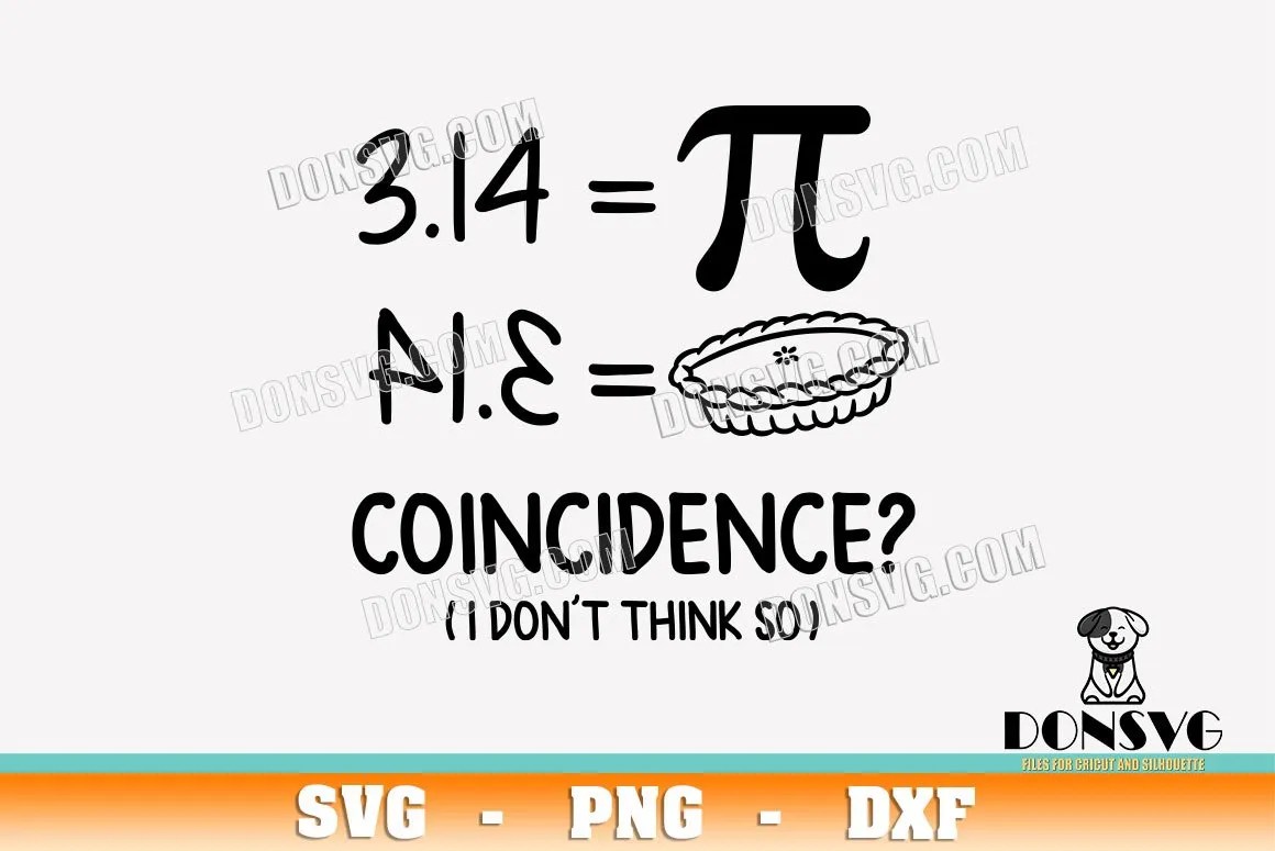3.14 Pi Equals Pie SVG Cut Files Coincidence I don't think so PNG image