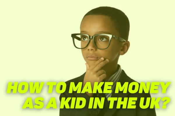 How to Make Money as a Kid in the UK?