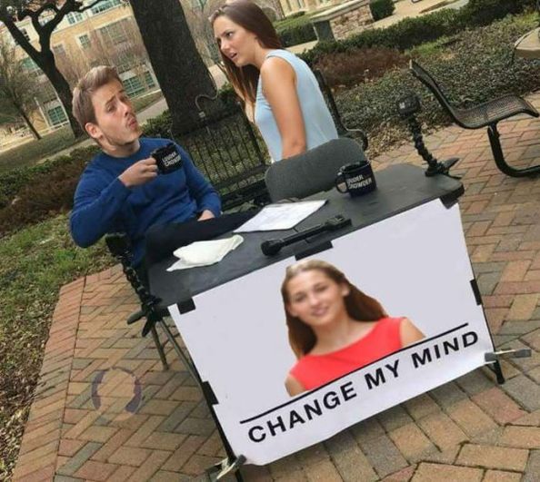 50+ Funniest Change My Mind Memes That Will Make You Laugh