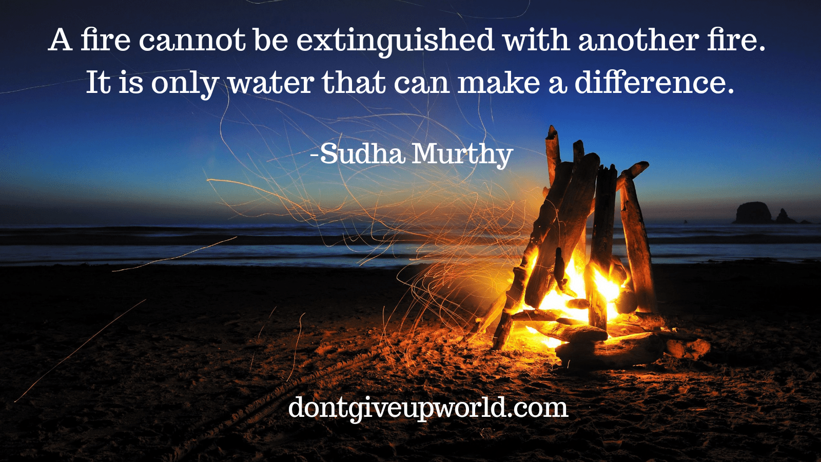 Quote on fire and water by Sudha Murthy Dont Give Up World