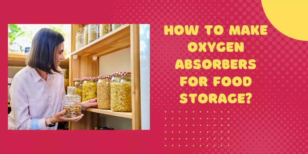 How To Make Oxygen Absorbers For Food Storage In 6 Easy Steps