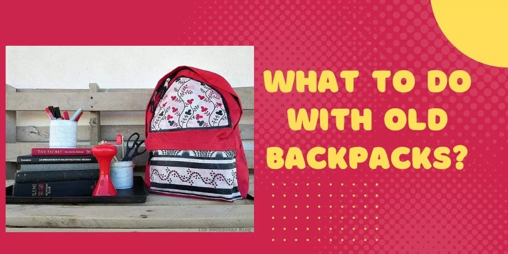 What To Do With Old Backpacks? (8 Cool Tips)