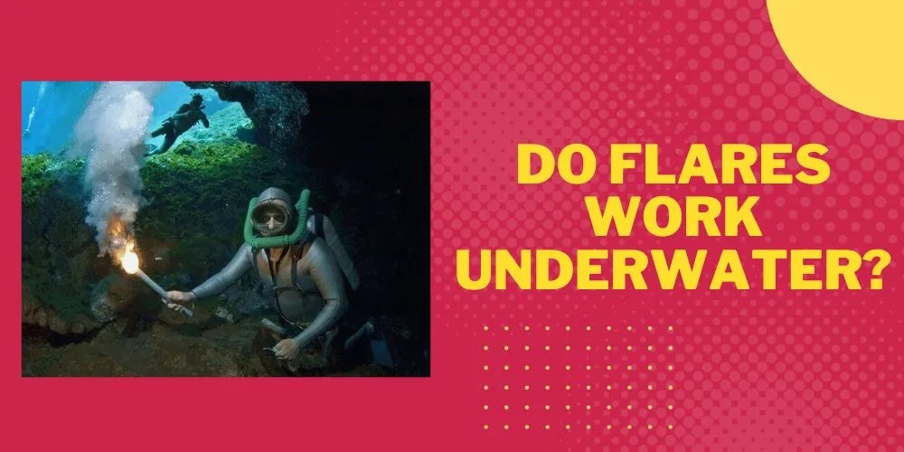 Do Flares Work Underwater? An Exciting Answer