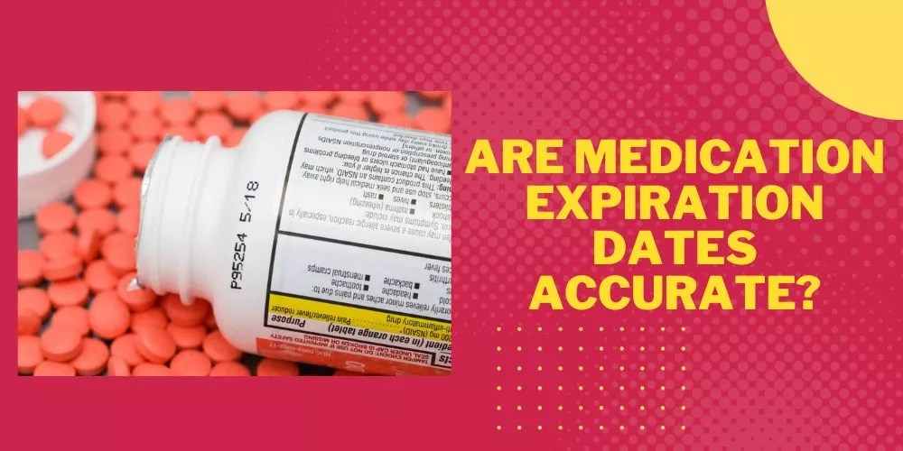 Are Medication Expiration Dates Accurate? An Authentic Guide