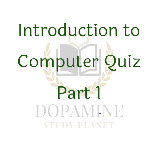 Introduction to Computer Quiz Part 1