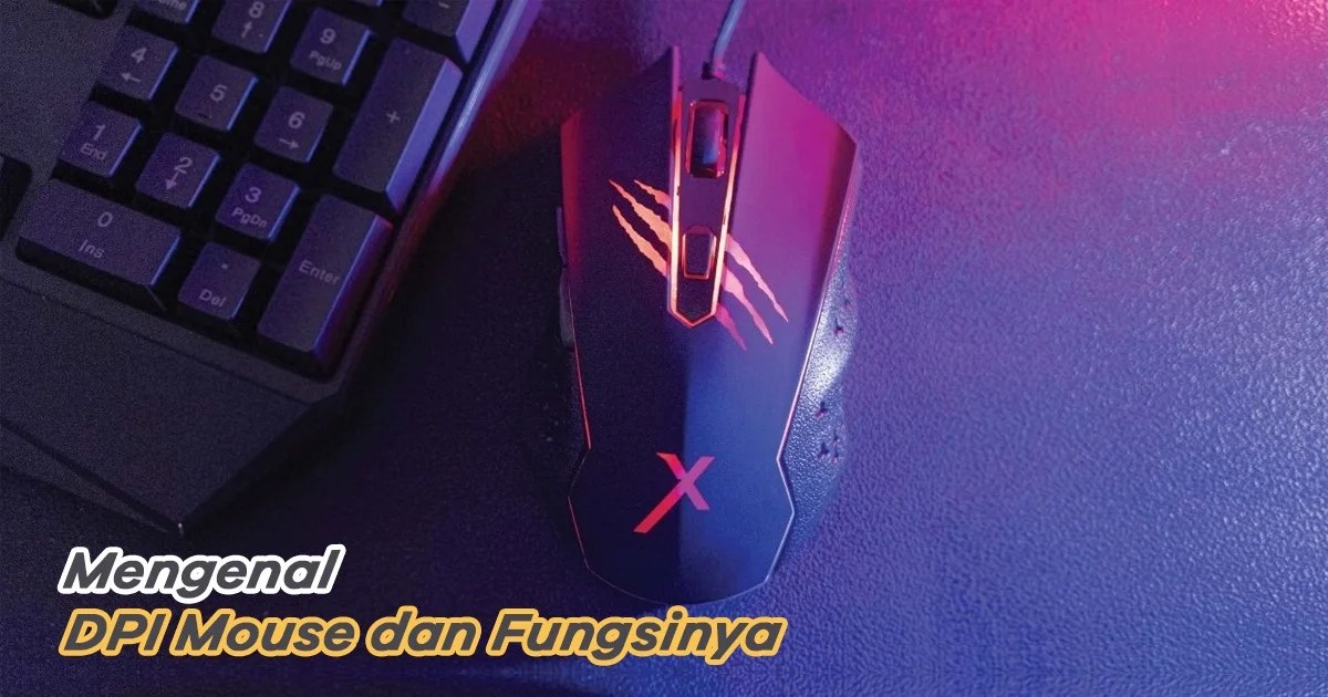 Apa Itu DPI Mouse? Ketahui Fungsinya Ini! Doran Gadget