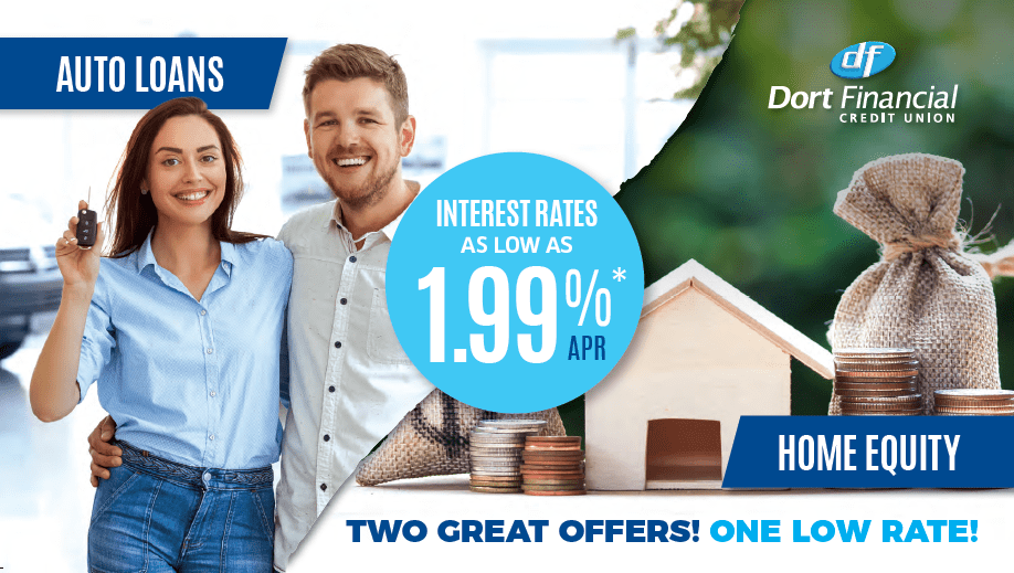 Two Great Offers! One Low Rate! Dort Financial Credit Union Serving