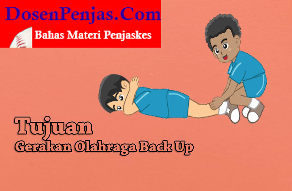 √ 6 Tujuan Gerakan Olahraga Back Up Yang Harus Diketahui