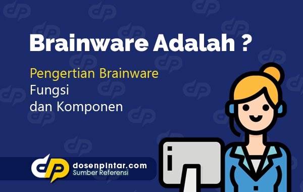 √ Pengertian Brainware Fungsi, komponen, Jenis