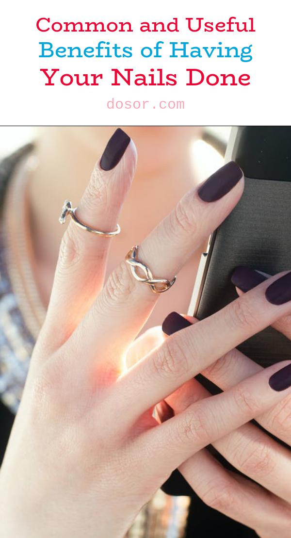 Common and Useful Benefits of Having Your Nails Done Dosor Haelth and