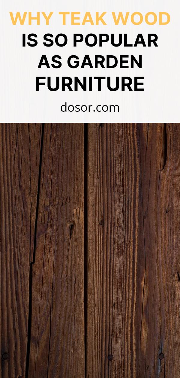 Why Teak Wood Is so Popular as Garden Furniture Dosor Haelth and