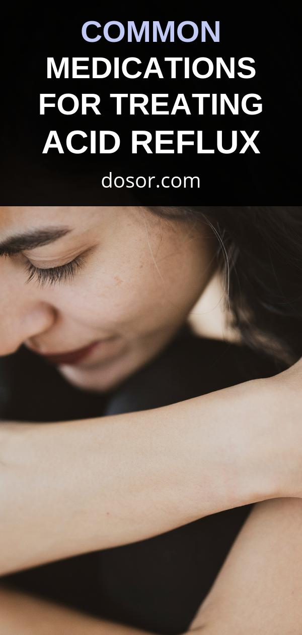 Common Medications for Treating Acid Reflux Dosor Haelth and Lifestyle