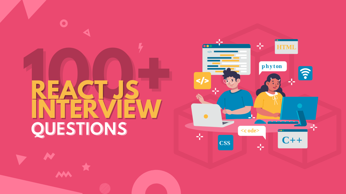 Most Useful 100+ React JS Interview Questions & Answers