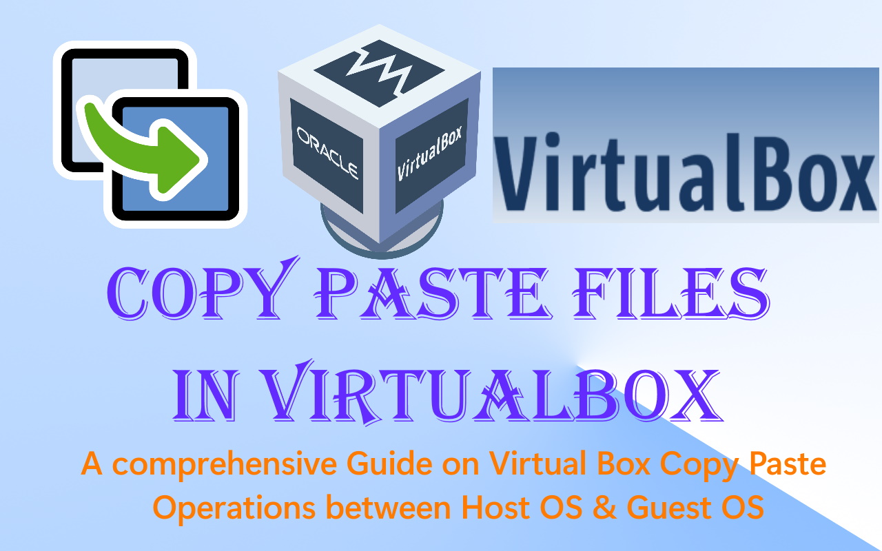 How to copy paste in VirtualBox? 2 tested methods for Host to Guest