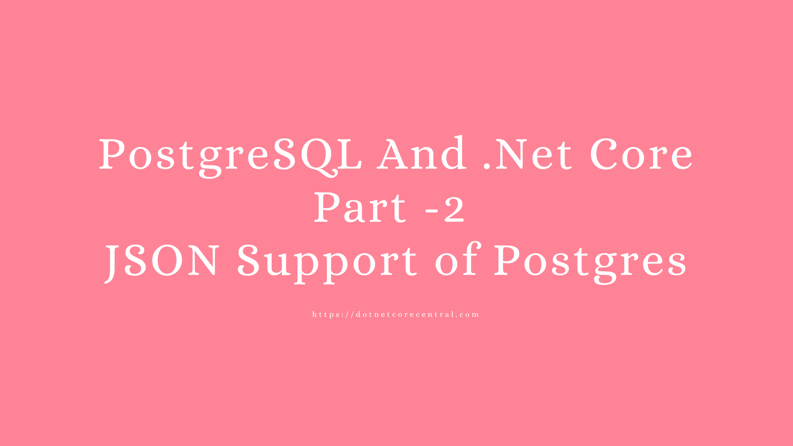 PostgreSQL and Dapper in Core Part 2 Core Central