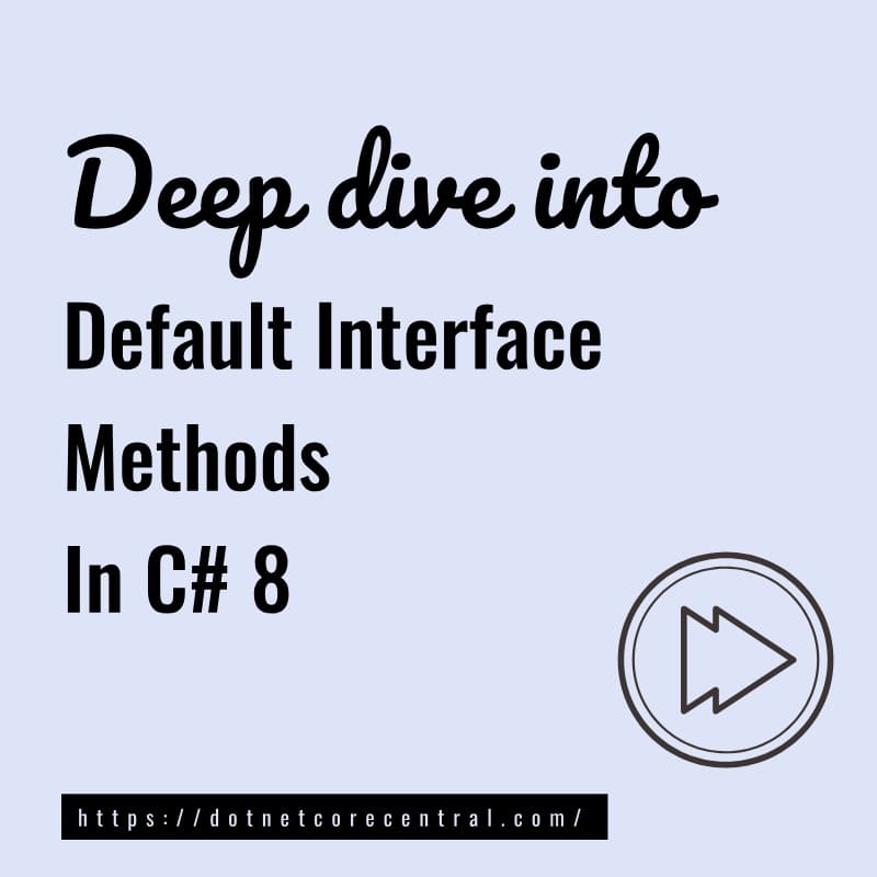Deep dive into Default Interface methods in C 8 Core Central