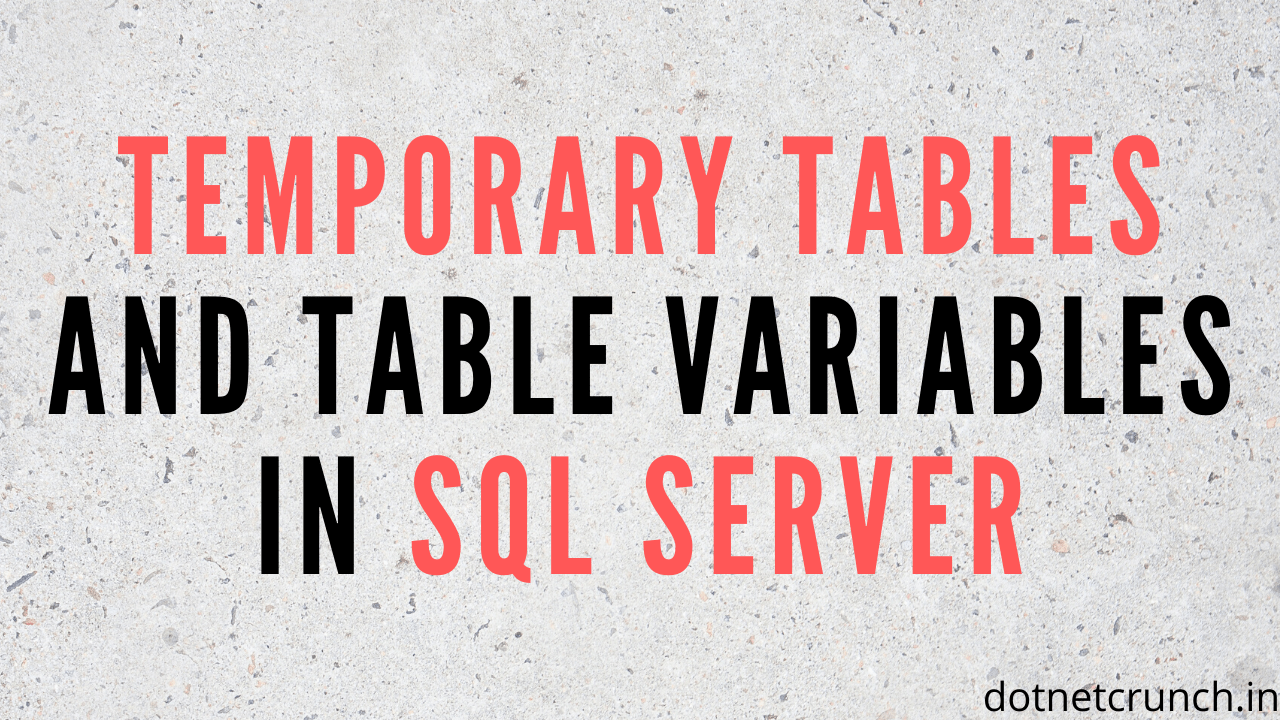 Temporary Tables and Table Variables in SQL Server Easy Explaination