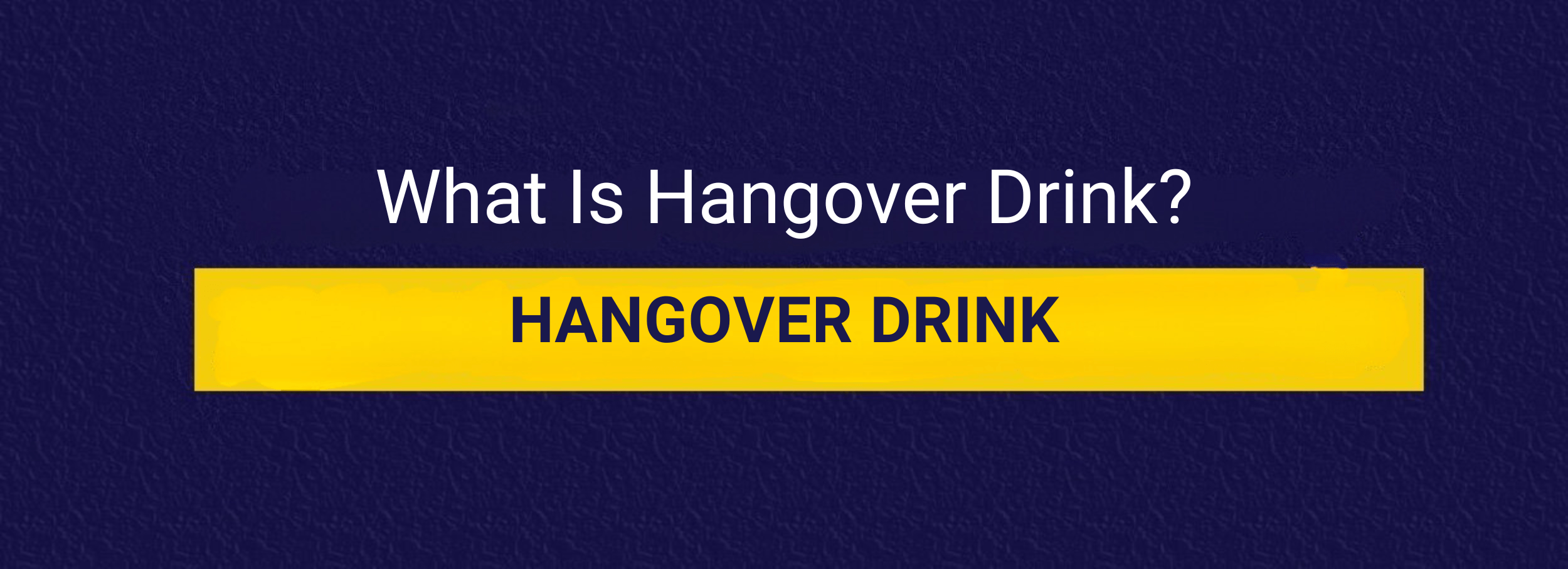 What Is Hangover Drink?