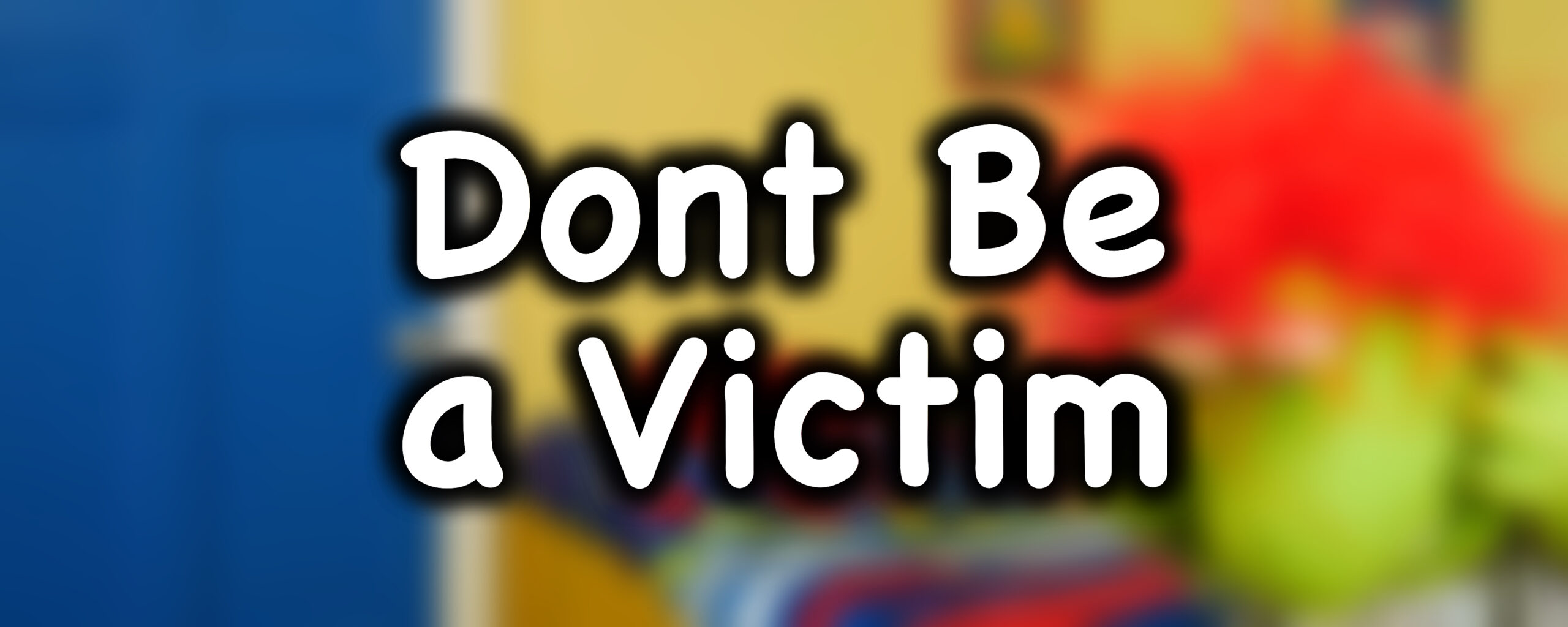 Don’t Be a Victim 1 Corinthians 1613(03)