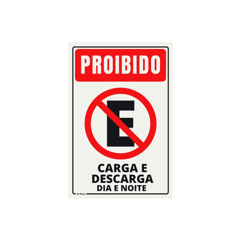 Placa de Sinalização Proibido Estacionar Carga e Descarga Dia e Noite