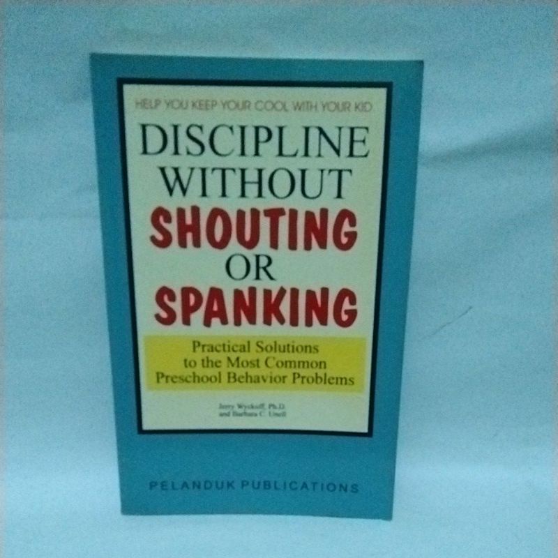 Jual DISCIPLINE WITHOUT SHOUTING OR SPANKING (Jerry Wyckoff,pH.D/Barbara C.Unell) Shopee Indonesia
