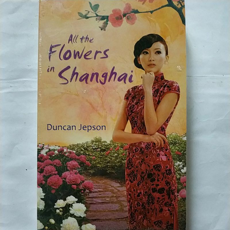 Jual Novel Fiksi Romansa " All the Flowers in Shanghai " Shopee Indonesia
