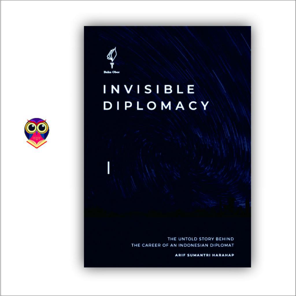 Jual Buku Invisible Diplomacy The Untold Story Behind The Career of An(06)