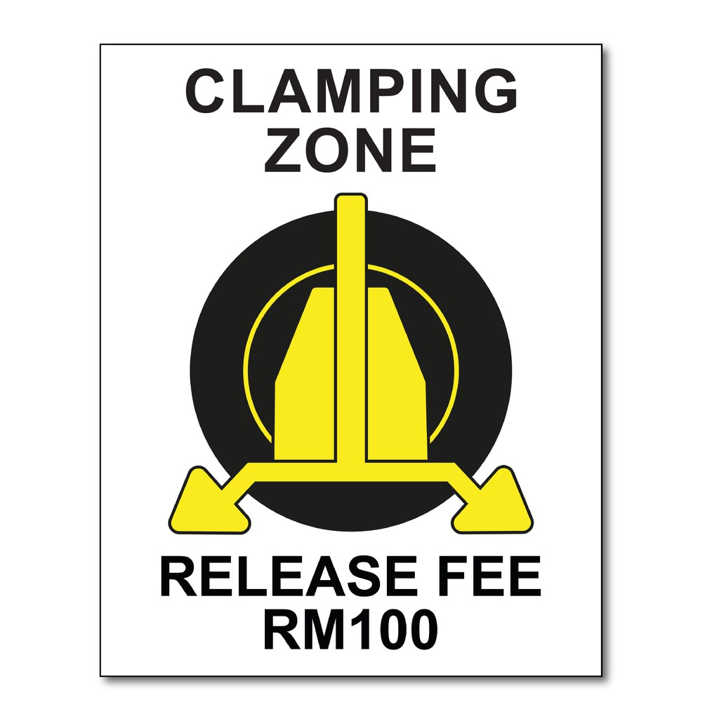 CLAMPING ZONE, RELEASE FEE RM100 HIGH IMPACT SIGN BOARD, WE ACCEPT