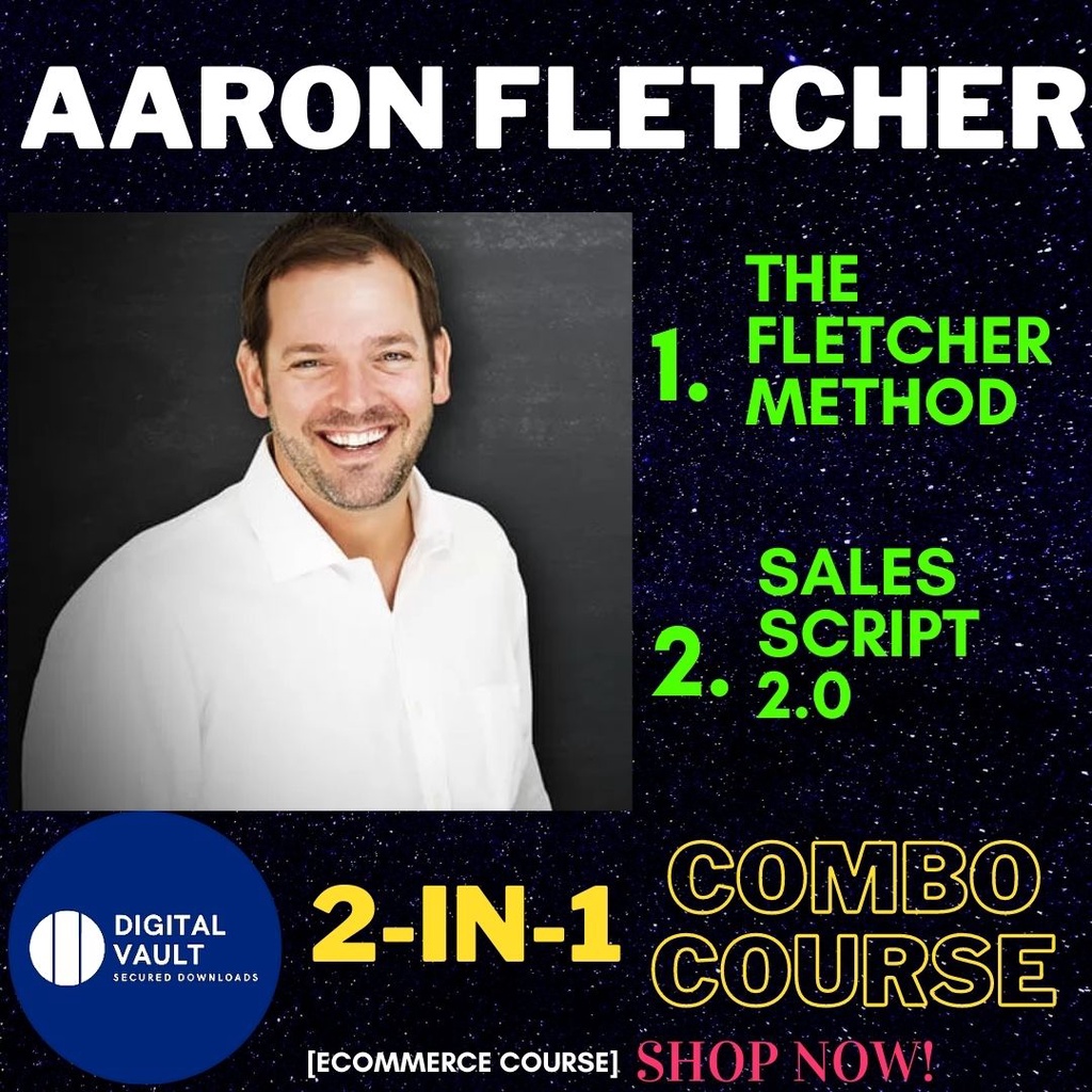 Aaron Fletcher 2 Course Bundle (Sales Script 2.0 + The Fletcher