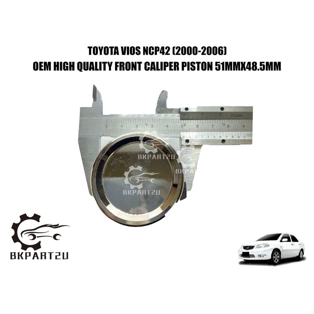 TOYOTA VIOS NCP42 (20002006) FRONT BRAKE CALIPER PISTON MADE BY OEM
