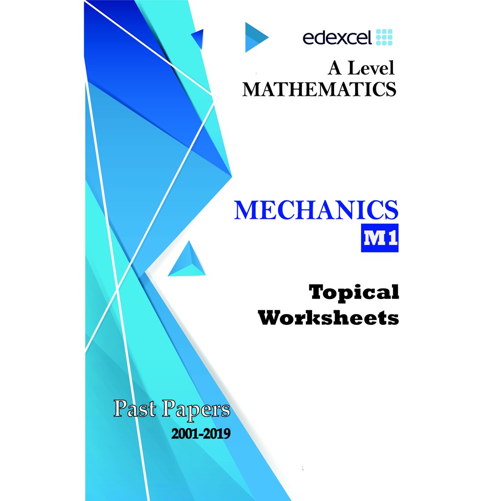 A Level EDEXCEL Mechanics (M1) Topical Past Papers (Worksheets Format