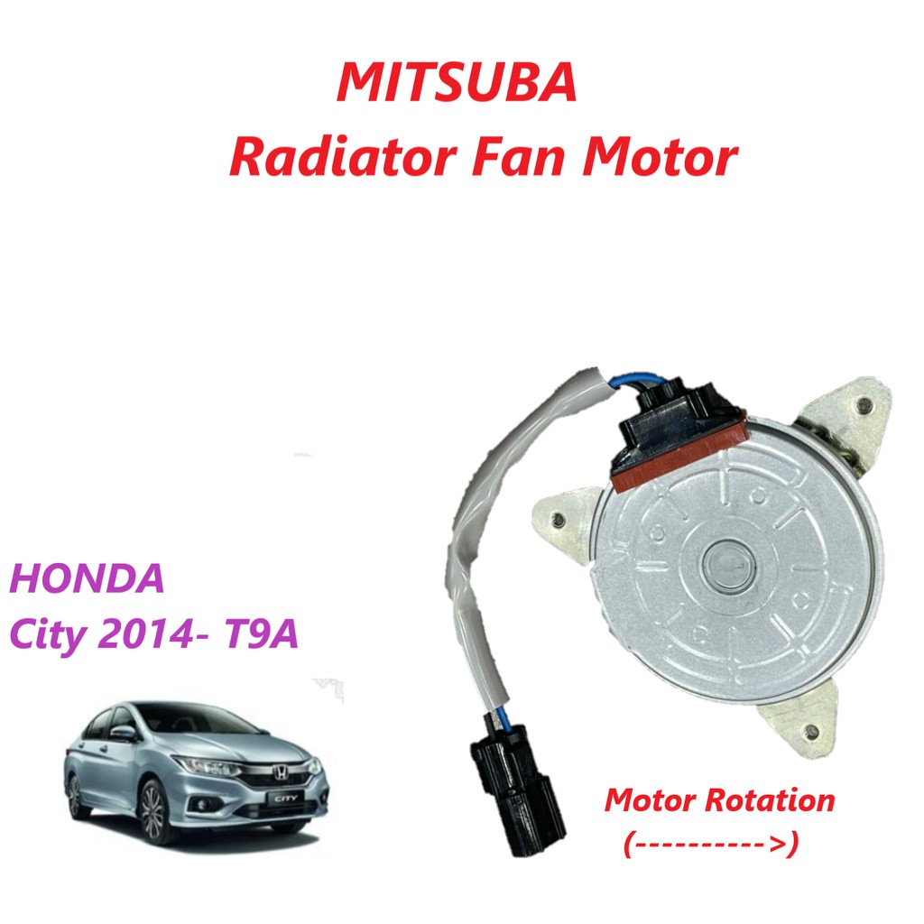 MITSUBA TYPE Radiator Fan MotorHonda City 2014 T9A Shopee Malaysia