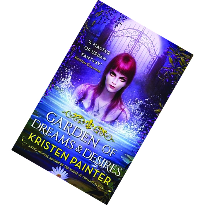 Garden of Dreams and Desires (Crescent City 3) by Kristen Painter