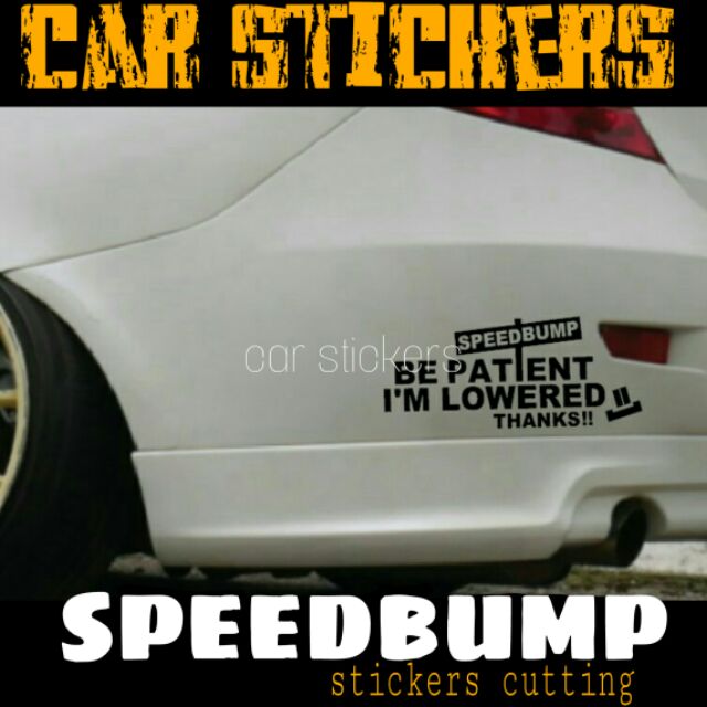 Speedbump be patient i’m lowered car stickers / Stickers kereta