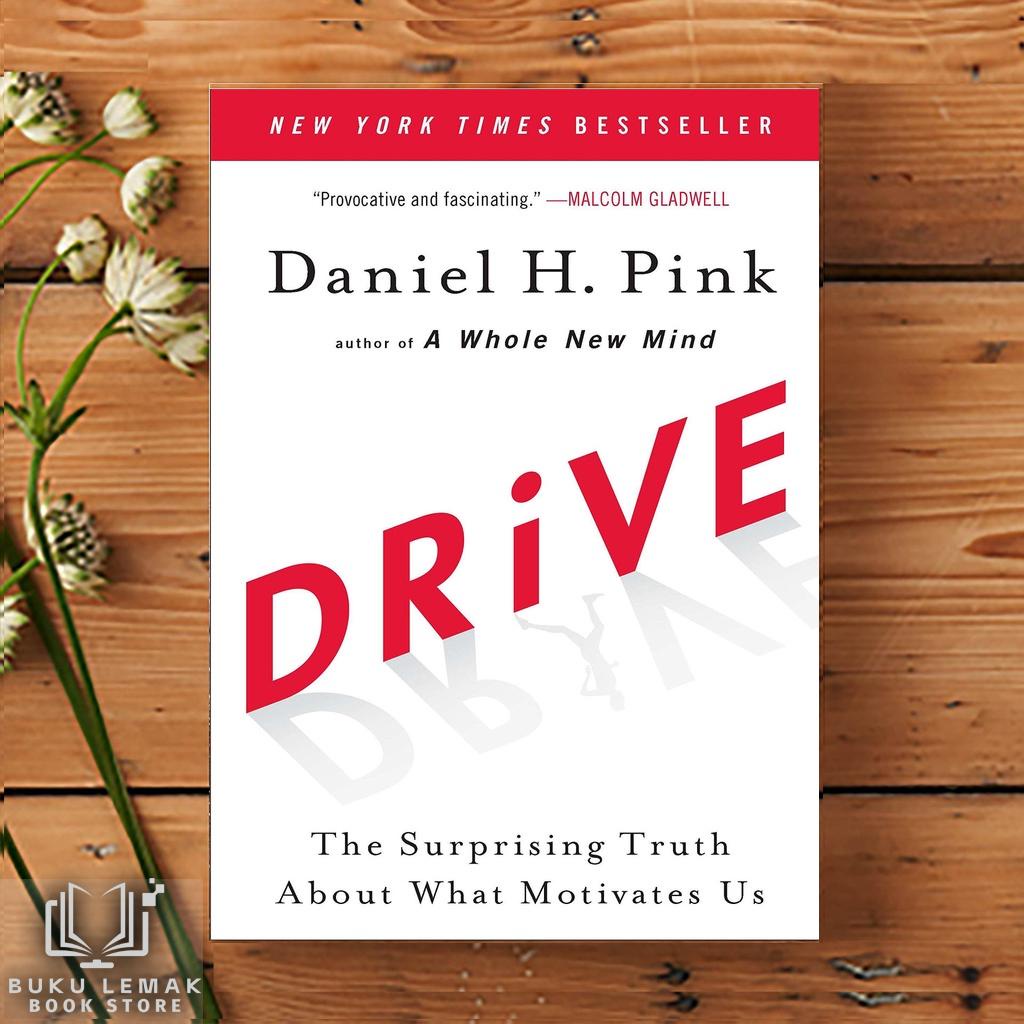 Drive The Surprising Truth About What Motivates Us by Daniel H. Pink