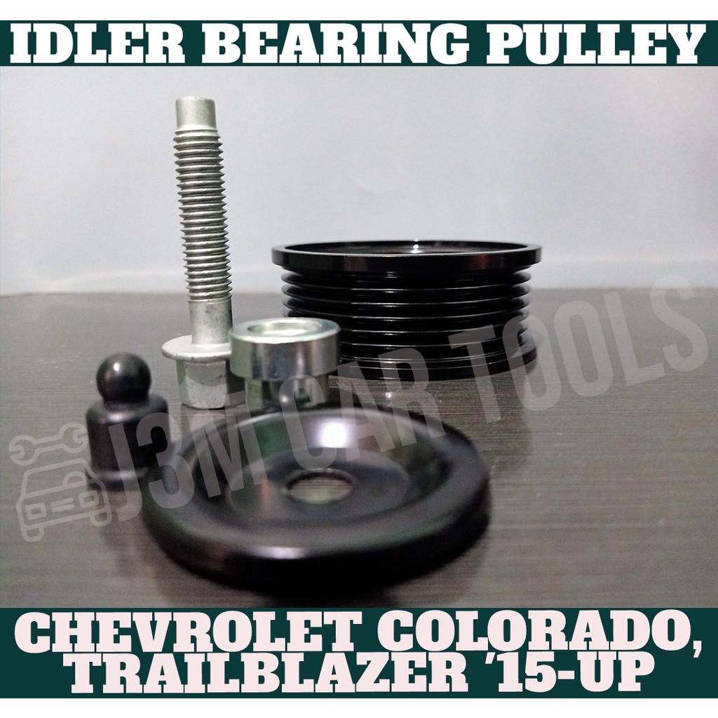 Idler Bearing Pulley For Chevrolet Colorado, Trailblazer Shopee