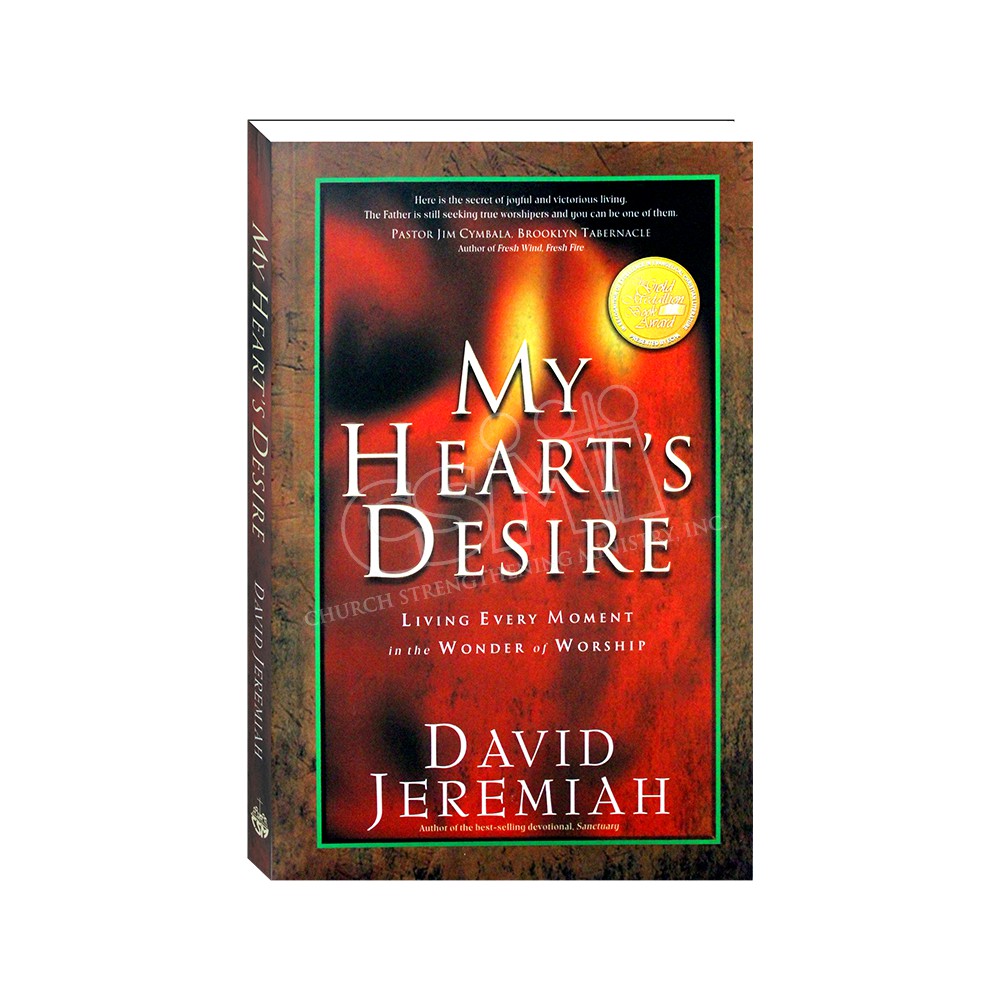 My Heart's Desire Living Every Moment in the Wonder of Worship