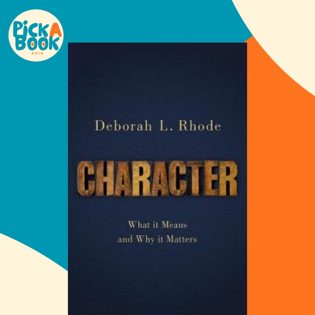 Character What It Means And Why It Matters By Deborah L Rhode Us