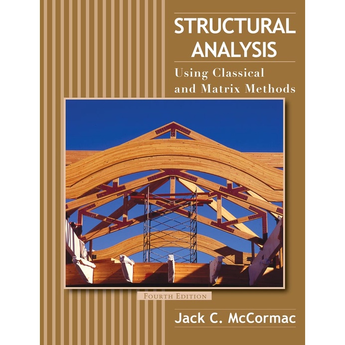 Structural Analysis Using Classical and Matrix Methods by Jack C