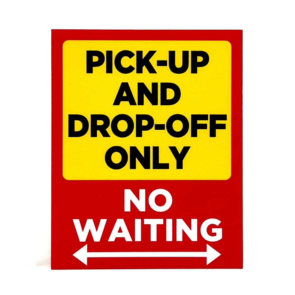 PICK-UP AND DROP-OFF ONLY SIGN/SIGNAGE | WARNING SIGNAGE, NOTICE