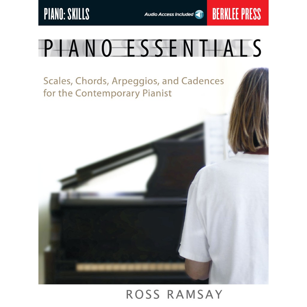 PIANO ESSENTIALS Scales, Chords, Arpeggios, and Cadences for the
