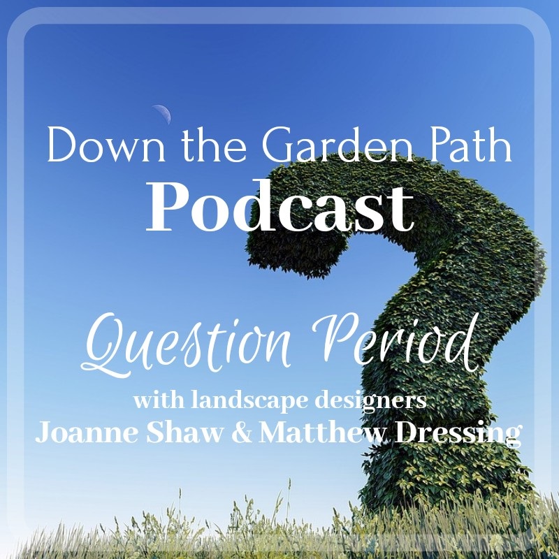 Gardening Question Period Down the Garden Path Down 2 Earth